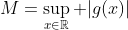 M=\sup_{x\in\mathbb{R}} |g(x)|