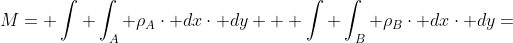 M= \int \int_{A} \rho_{A}\cdot dx\cdot dy + \int \int_{B} \rho_{B}\cdot dx\cdot dy=