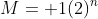 M= 1(2)^n