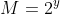 M=2^y