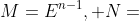 M=E^{n-1}, N=