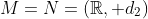 M=N=(\mathbb{R}, d_2)