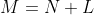 M=N+L