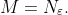 M=N_{\varepsilon}.
