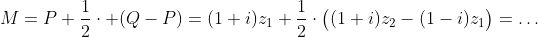 M=P+\frac{1}{2}\cdot (Q-P)=(1+i)z_1+\frac{1}{2}\cdot\big((1+i)z_2-(1-i)z_1\big)=\ldots