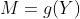 M=g(Y)