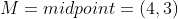 M=midpoint=(4,3)
