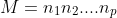 M=n_1n_2....n_p