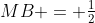 AB\!:\;\;MB = \tfrac{1}{2}