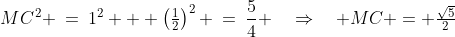 CBM\!:\!:\;MC^{\:\!2} \:=\:1^2 + \left(\tfrac{1}{2}\right)^2 \:=\:\frac{5}{4} \quad\Rightarrow\quad MC = \tfrac{\sqrt{5}}{2}