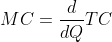 MC=\frac{d}{dQ}TC