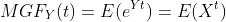 MGF_Y(t)=E(e^{Yt})=E(X^t)