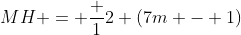 MH = \frac {1}{2} (7m - 1)
