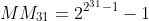 MM_{31}=2^{2^{31}-1}-1