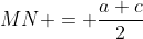 MN = \frac{a+c}{2}