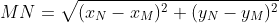 MN=\sqrt{(x_N-x_M)^2+(y_N-y_M)^2}