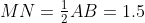 MN=\tfrac12AB=1.5