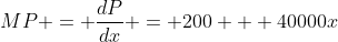 MP = \frac{dP}{dx} = 200 + 40000x