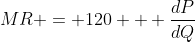 MR = 120 + \frac{dP}{dQ}