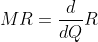 MR=\frac{d}{dQ}R