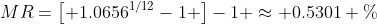 MR=\left[ 1.0656^{1/12}-1 \right]-1 \approx 0.5301 \%