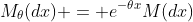 M_{\theta}(dx) = e^{-\theta{x}}M(dx)