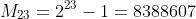 M_{23}=2^{23}-1=8388607