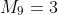 M_{9}=3
