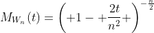 M_{W_n}(t)=\left( 1- \frac{2t}{n^2} \right)^{-\frac{n}{2}}