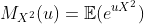 M_{X^2}(u)=\mathbb{E}(e^{uX^2})