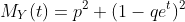 M_{Y}(t)=p^2 (1-qe^t)^2