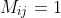 M_{ij}=1