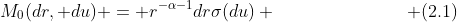 M_0(dr, du) = r^{-\alpha-1}dr\sigma(du) \hspace{30mm} (2.1)