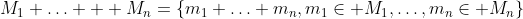 M_1+\ldots + M_n=\left\{m_1+\ldots+m_n,m_1\in M_1,\ldots,m_n\in M_n\right\}