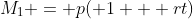 M_1 = p( 1 + rt)
