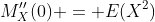M_X''(0) = E(X^2)