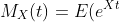 M_X(t)=E(e^{Xt}