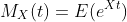 M_X(t)=E(e^{Xt})