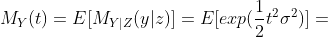 M_Y(t)=E[M_{Y|Z}(y|z)]=E[exp(\frac{1}{2}t^2{\sigma}^2)]=