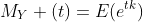 M_Y (t)=E(e^{tk})