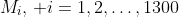 M_i,\, i=1,2,\dots,1300