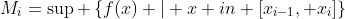 M_i=\sup \left\{f(x) | x in [x_{i-1}, x_i]\right\}