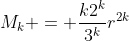 M_k = \frac{k2^k}{3^k}r^{2k}