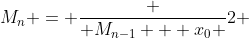 M_n = \frac { M_{n-1} + x_0 }{2} 