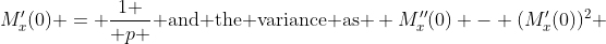 M_x'(0) = {1 \over p }\mbox{ and the variance as } M_x''(0) - (M_x'(0))^2 