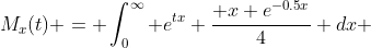 M_x(t) = \int_0^\infty e^{tx} \frac{ x e^{-0.5x}}{4} dx 