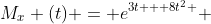 M_x (t) = e^{3t + 8t^2 } 