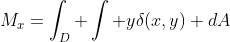 M_x=\int_D \int y\delta(x,y) dA