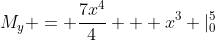 M_y = \frac{7x^4}{4} + x^3 |^{5}_{0}