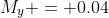 M_y = 0.04